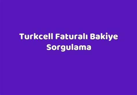 Turkcel faturalı bakiye sorgulama